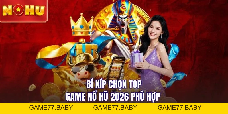 Top Game Nổ Hũ 2026 | Săn Jackpot Nhận Thưởng Lớn X10 Lần - game77.baby