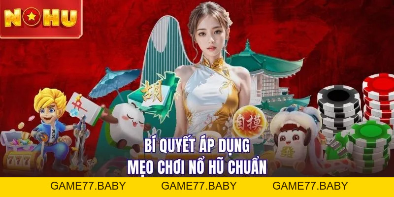Mẹo Chơi Nổ Hũ NOHU90 | 5+ Bí Quyết Quay Là Trúng Lớn - game77.baby
