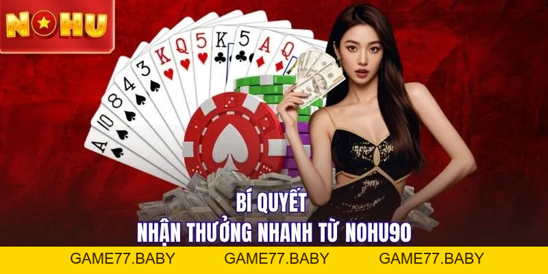 Game Bài NOHU90 - Ngập Tràn Phần Thưởng Đang Chờ Đợi Bạn - game77.baby