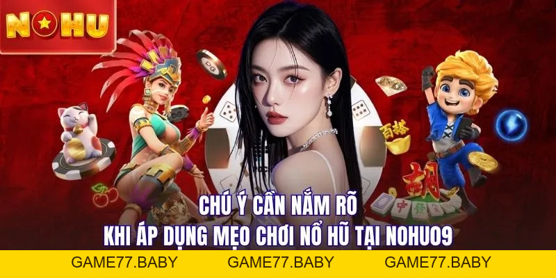Mẹo Chơi Nổ Hũ NOHU90 | 5+ Bí Quyết Quay Là Trúng Lớn - game77.baby