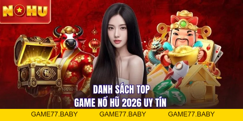 Top Game Nổ Hũ 2026 | Săn Jackpot Nhận Thưởng Lớn X10 Lần - game77.baby