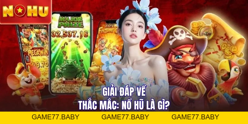 Nổ Hũ Là Gì? Bí Mật Giúp Kẻ Tay Trắng Thành Triệu Phú Sau 3 Giây - game77.baby