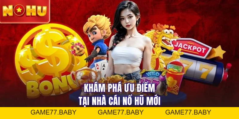 Nhà Cái Nổ Hũ Mới NOHU90 | Đỉnh Cao Đổi Thưởng Với 100+ Game - game77.baby