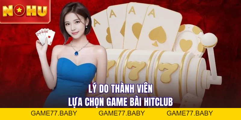 Game Bài HITCLUB - Sòng Bạc Hiện Đại, Nhiều Ưu Đãi Khủng - game77.baby