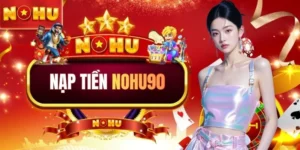 HƯỚNG DẪN NOHU90 CÁCH THAM GIA GIẢI TRÍ TẠI TRANG NỔ HŨ UY TÍN 2026 - game77.baby