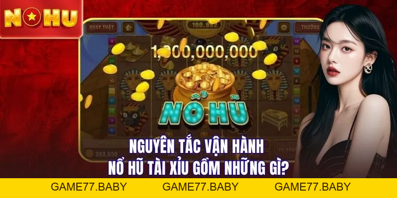 Nổ Hũ Tài Xỉu - Hành Trình Chạm Tay Đến Kho Thưởng Khủng - game77.baby