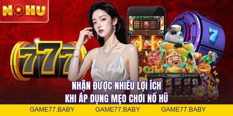 Mẹo Chơi Nổ Hũ NOHU90 | 5+ Bí Quyết Quay Là Trúng Lớn - game77.baby
