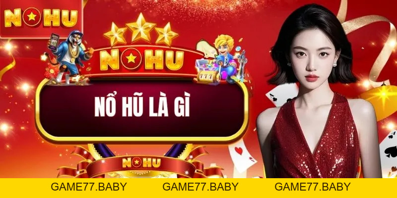 Nổ Hũ Là Gì? Bí Mật Giúp Kẻ Tay Trắng Thành Triệu Phú Sau 3 Giây - game77.baby