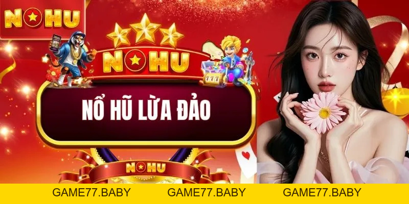 Nổ Hũ Lừa Đảo Hay Sự Thật Về Thu Nhập Khủng 100 Triệu/Tháng? - game77.baby