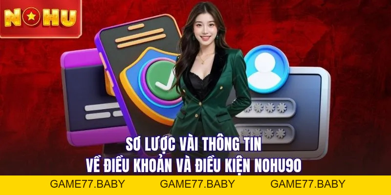Điều Khoản Điều Kiện NOHU90 - Cập Nhật Mới Nhất Năm 2026 - game77.baby