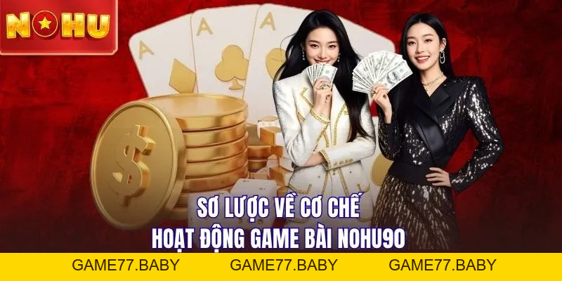 Game Bài NOHU90 - Ngập Tràn Phần Thưởng Đang Chờ Đợi Bạn - game77.baby