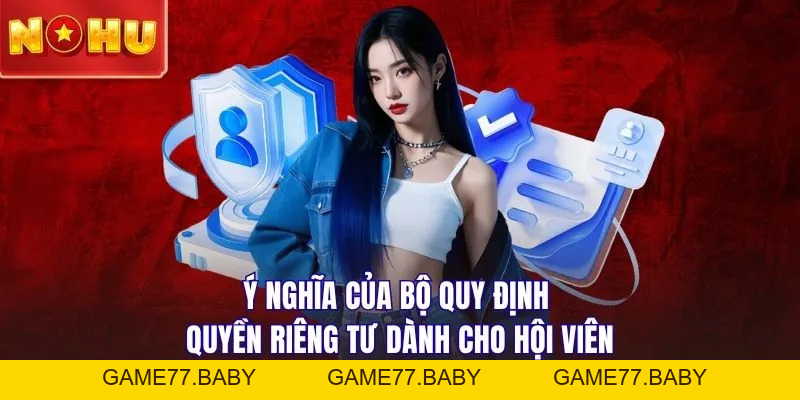 Chính Sách Quyền Riêng Tư - Cam Kết Bảo Vệ Khách Hàng - game77.baby